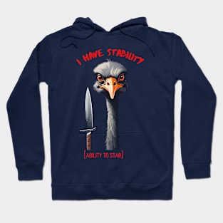 I Have Stability [Ability to Stab] Ostrich Hoodie